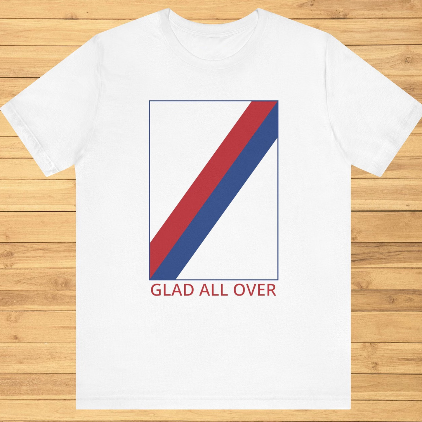 Glad All Over Sash T-Shirt